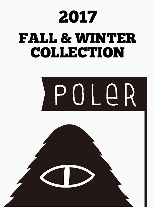 アメリカ・オレゴン州ポートランド発のアウトドアブランド POLeR 2017 FALL & WINTER COLLECTION 始まりました！！
